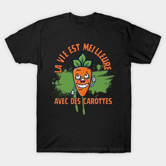 La Vie Est Meilleure Avec Des Carottes T-Shirt by click2print